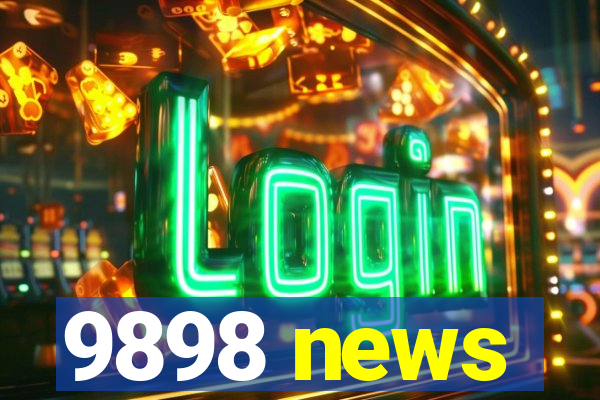 9898 news